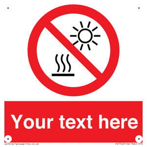 Custom prohibition Do not expose to direct sunlight or hot surface